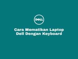 Cara Mematikan Laptop Dell Dengan Keyboard Di Windows 7, 8 dan 10