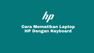 cara mematikan laptop hp dengan keyboard