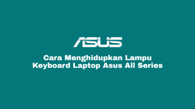 Cara Menghidupkan Lampu Keyboard Laptop Asus