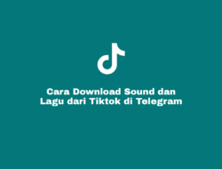 Cara Download Sound dan Lagu di Tiktok dengan Bot Telegram