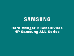 Cara Mengatur Sensitivitas HP Samsung All Series Terbaru