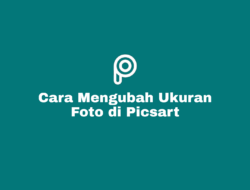 Cara Mengubah Ukuran Foto Menjadi 2×3 di Picsart