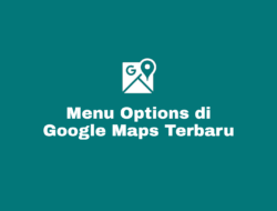 Cara Mencari Menu Option di Google Maps Terbaru