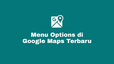Menu Options Google Maps Terbaru