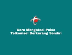 Cara Mengatasi Pulsa Telkomsel Berkurang Sendiri Terbaru