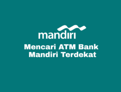 Cara Mencari ATM Bank Mandiri Terdekat Dari Lokasi Saya Sekarang