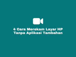 Cara Merekam Layar HP Tanpa Aplikasi Tambahan