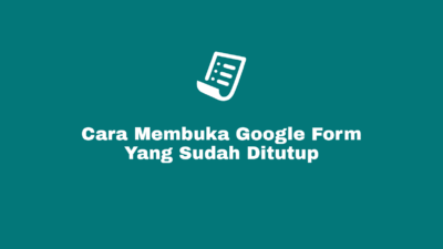 Cara Membuka dan Mengisi Link Google Form Yang Sudah Habis Waktu atau Ditutup Hingga Tidak Menerima Tanggapan Oleh Admin, Guru maupun Pembuat Formulir dengan Mudah.