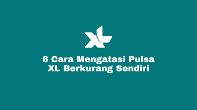 Cara Mengatasi Pulsa XL Berkurang Sendiri, Agar Tidak Tersedot, Kunci Pulsa XL, Penyebab dan Cara Menghentikannya.