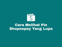Cara Melihat dan Mengetahui Pin Shopeepay Yang Lupa