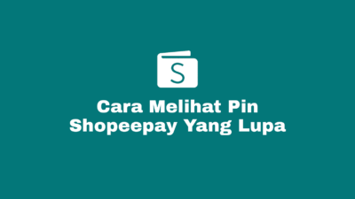 Cara Melihat, Mengetahui, dan Mengecek Pin, Kode atau Password Shopeepay yang Lupa Akun Sendiri dengan Mudah.