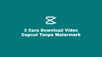Cara Save, Menyimpan, Download dan Salin Tautan Video Template Capcut Tanpa Watermark Online Tanpa Aplikasi Lewat Capcut Downloader Video dan Dengan Aplikasi di HP Android maupun Iphone.