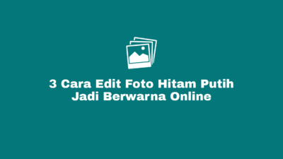 Cara Edit, Ubah dan Membuat Foto / Gambar Hitam Putih Jadi Berwarna Secara Online Otomatis Gratis Tanpa Aplikasi Tambahan di HP Android, Iphone, Laptop maupun Komputer (PC).