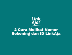 Cara Melihat Nomor Rekening dan ID LinkAja Akun Sendiri maupun Orang Lain
