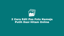 Cara Edit dan Membuat Pas Foto Kemeja Putih Dasi Hitam Pria, Wanita dan Wanita Hijab Secara Online Tanpa Aplikasi Dengan Template serta Latar Merah, Atau Latar Biru di HP Android, Iphone, Laptop Maupun Komputer (PC).