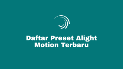 Kumpulan Link Preset Alight Motion / AM Pro Jedag Jedug Terbaru 2022 Ukuran dibawah 5mb Viral Sosmed Tiktok, Instagram, Youtube Hingga Snack Video.