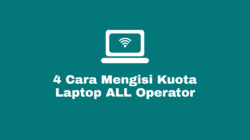 Cara Mengisi Kuota Laptop Agar Terhubung Ke Internet