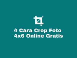 Cara Crop dan Ubah Ukuran Foto 4×6 Online Gratis