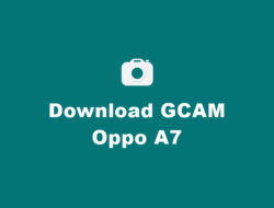 Download GCAM Oppo A7 Terbaru dan Confignya