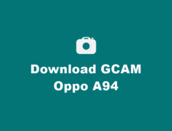 Download GCAM Oppo A94 Terbaru Beserta Confignya