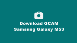 Download Google Camera / GCAM Nikita, BSG, Pixel 5, Burial, Bulkin, Parrot, Arnova, Urnyx Samsung Galaxy M53 5G Mode Malam (Night Mode) Lengkap Dan Confignya Untuk Android 8, 9. 10, 11, 12 Lengkap Tanpa Root dan UBL.
