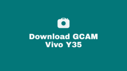Download Google Camera / GCAM Nikita, BSG, Pixel 5, Burial, Bulkin, Parrot, Arnova, Urnyx Vivo Y35 Mode Malam (Night Mode) Lengkap Dan Confignya Untuk Android 8, 9. 10, 11, 12 Lengkap Tanpa Root dan UBL.