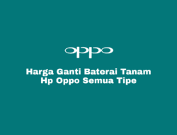 Harga Service Ganti Baterai Tanam HP Oppo Semua Tipe