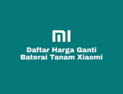 Harga Ganti Baterai Tanam Xiaomi Terbaru dan Biaya Service