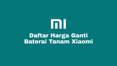 Daftar Harga Ganti Baterai Tanam HP Xiaomi Original, Premium dan KW Lengkap Dengan Biaya Service Sendiri atau di Konter Semua Tipe (Redmi Note 4, 4A, 5, 5A, 6, 6A, 7, 7A, 8, 8A, 8T, 9A, 9T, 9C 10, 10C, 10S DLL).