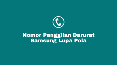 Cara Membuka HP Samsung Yang Terkunci Dengan Nomor Panggilan Darurat